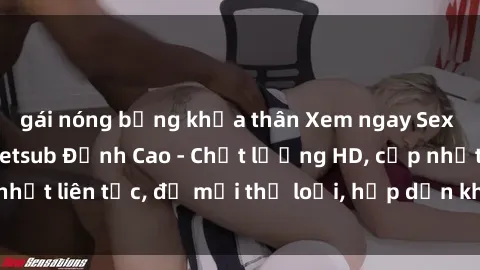 gái nóng bỏng khỏa thân Xem ngay Sex Phim Hàn Quốc Vietsub Đỉnh Cao - Chất lượng HD, cập nhật liên tục, đủ mọi thể loại, hấp dẫn không thể bỏ qua!