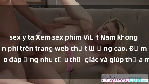 sex y tá Xem sex phim Việt Nam không che hoàn toàn miễn phí trên trang web chất lượng cao. Đảm bảo đáp ứng nhu cầu thị giác và giúp thỏa mãn mong muốn của bạn.