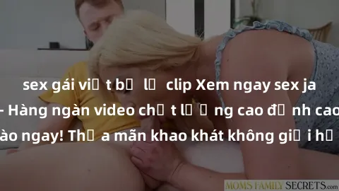 sex gái việt bị lộ clip Xem ngay sex jav full HD miễn phí - Hàng ngàn video chất lượng cao đỉnh cao chỉ cần click vào ngay! Thỏa mãn khao khát không giới hạn, đón chờ những trải nghiệm mới lạ!