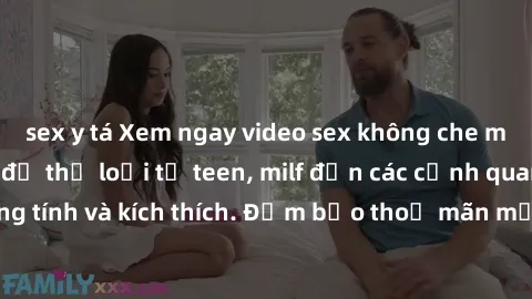 sex y tá Xem ngay video sex không che miễn phí đỉnh cao, đủ thể loại từ teen, milf đến các cảnh quan hệ đồng tính và kích thích. Đảm bảo thoả mãn mọi khả năng kích thích của bạn!