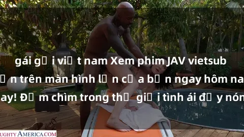 gái gọi việt nam Xem phim JAV vietsub mới nhất và hấp dẫn trên màn hình lớn của bạn ngay hôm nay! Đắm chìm trong thế giới tình ái đầy nóng bỏng và kích thích.
