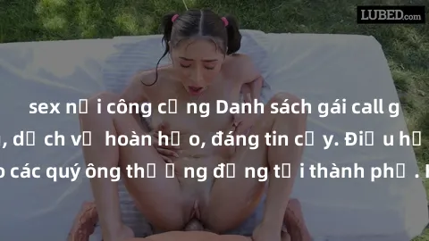 sex nơi công cộng Danh sách gái call girl vip chất lượng, dịch vụ hoàn hảo, đáng tin cậy. Điều hấp dẫn cho các quý ông thượng đẳng tại thành phố. Hãy nhấc máy và đặt lịch ngay!