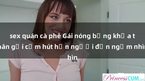 sex quán cà phê Gái nóng bỏng khỏa thân gợi cảm hút hồn người đến ngắm nhìn