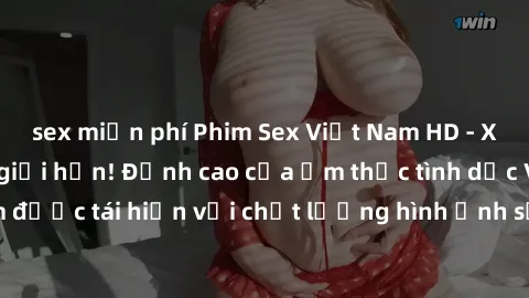 sex miễn phí Phim Sex Việt Nam HD - Xem ngay và không giới hạn! Đỉnh cao của ẩm thực tình dục Việt Nam được tái hiện với chất lượng hình ảnh sắc nét. Hãy thưởng thức ngay!