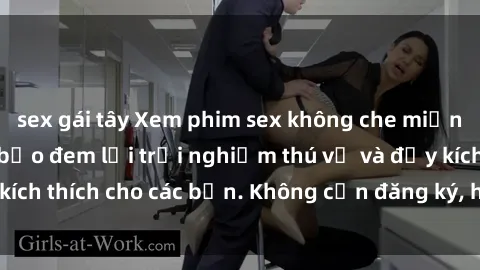 sex gái tây Xem phim sex không che miễn phí tại đây, đảm bảo đem lại trải nghiệm thú vị và đầy kích thích cho các bạn. Không cần đăng ký, hoàn toàn miễn phí.